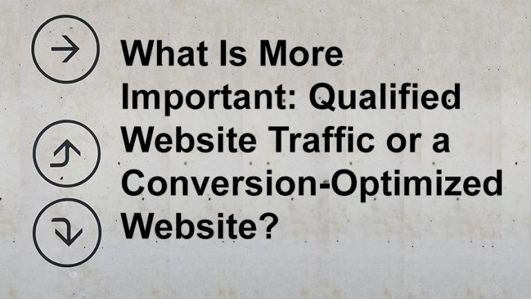What Is More Important: Qualified Website Traffic or a Conversion-Optimized Website?