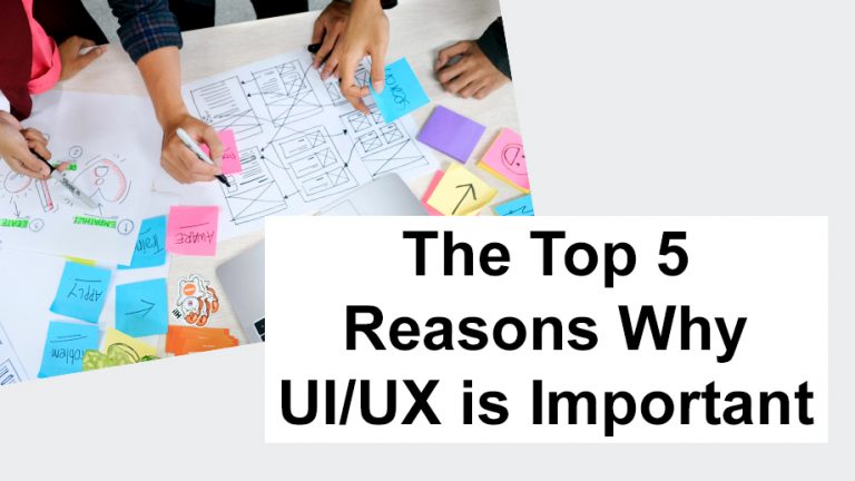 The Top 5 Reasons Why UI UX is Important
